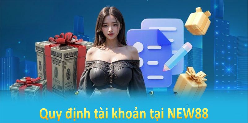 Quy định tài khoản tại new88